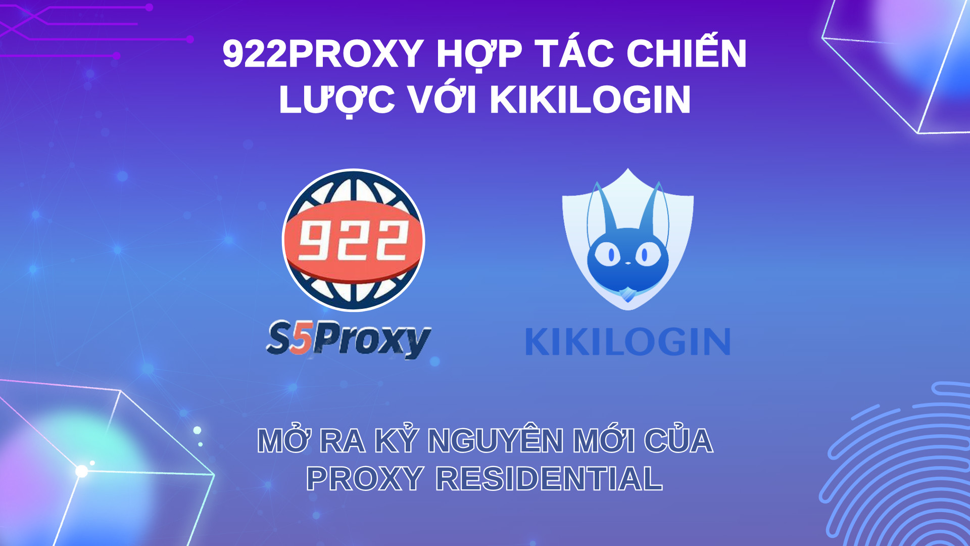 922proxy hợp tác chiến lược với  KikiLogin: Mở ra kỷ nguyên mới của proxy residential