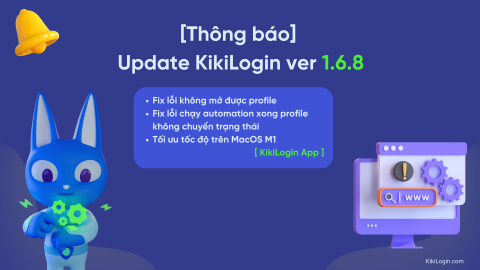 Thông báo cập nhật phiên bản mới KikiLogin 1.6.8 – Sửa lỗi và tối ưu hiệu năng cho MacOS M1