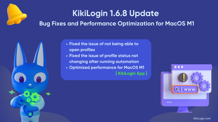 Announcement: KikiLogin 1.6.8 Update – Bug Fixes and Performance Optimization for MacOS M1